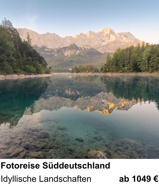 Abwechslungsreicher Foto-Workshop: Fotoreise Süddeutschland – Idyllische Landschaften